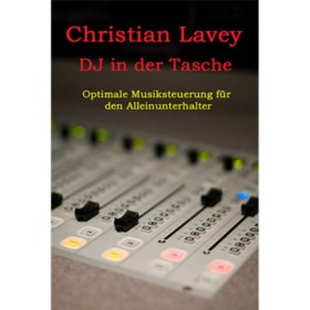 DJ in der Tasche (DJ in my Pocket) English/ German versions included by Christian Lavey eBook DESCARGA