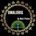 OMALORIG by Matt Pilcher video DESCARGA