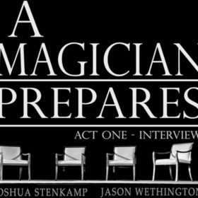 A Magician Prepares: Act One - Interviews by Joshua Stenkamp and Jason Wethington eBook DESCARGA