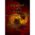 Pigment and Pixel by Abhinav Bothra and AJ - eBook DESCARGA