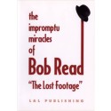 The Impromptu Miracles of Bob Read "The Lost Footage" by L & L Publishing video DESCARGA