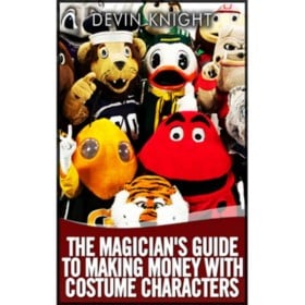 The Magician's Guide to Making Money with Costume Characters by Devin Knight eBook - DESCARGA