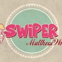 SWIPER - Matthew Wright 