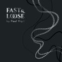 Fast and Loose - Paul Vigil 