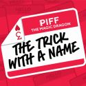 The Trick With A Name - Piff the Magic Dragon 
