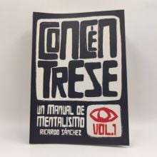 Concéntrese Vol.1 (Un manual de mentalismo) – Ricardo Sánchez - Libro 
