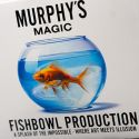 Fishbowl Production - Murphy's Magic 
