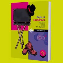 Bajo el sombrero. Apuntes desde mis zapatos - Carlos Adriano - Book in spanish 